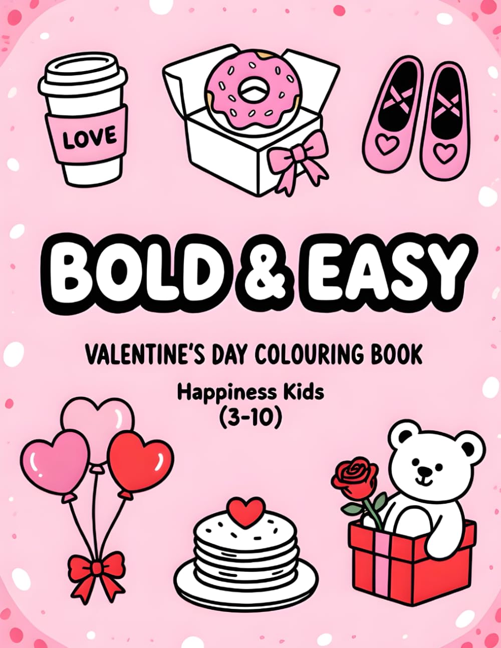 Bold and Easy Valentine’s Day Coloring Book.: A Fun Coloring Book For The Family