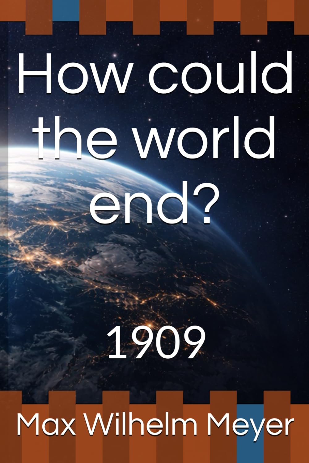 How could the world end?: 1909