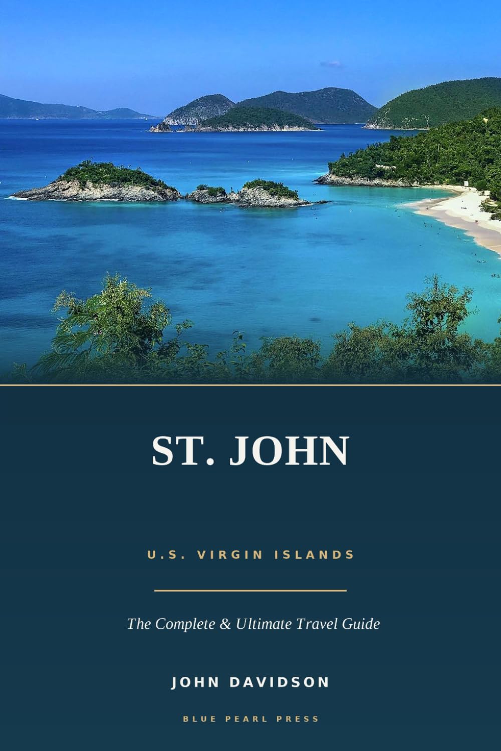 ST. JOHN U.S. Virgin Islands: The Complete & Ultimate Travel Guide