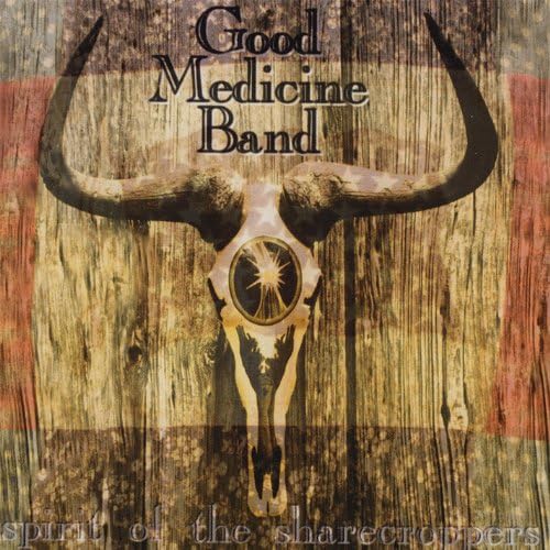 Spirit of the Sharecroppers The Good Medicine Band
