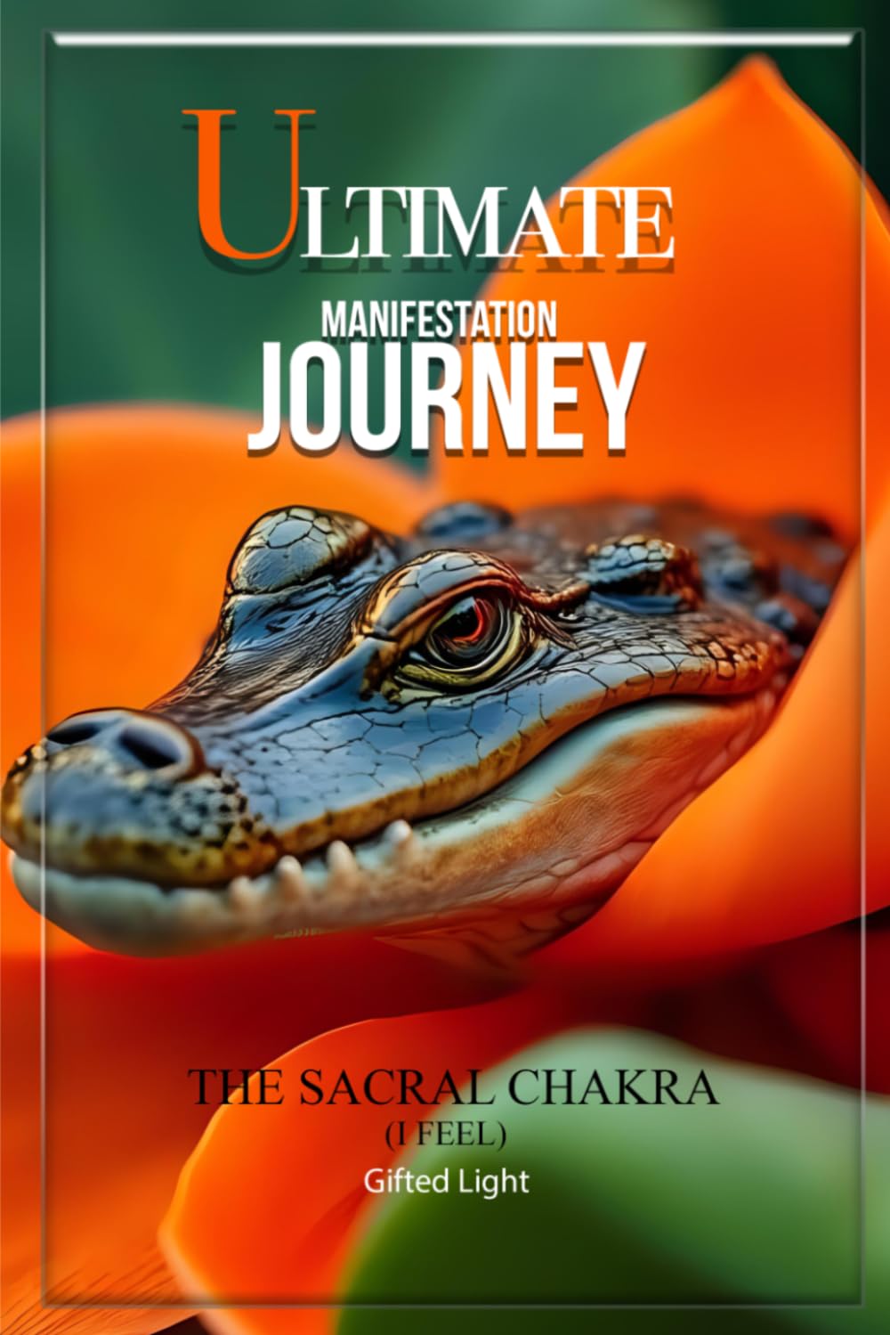 The Ultimate Manifestation Journey: The Sacral Journal - Creativity, Flow & Emotional Alignment