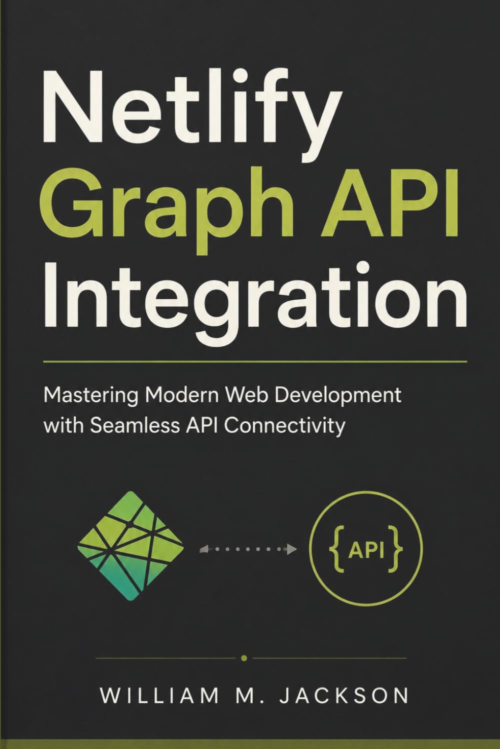 Netlify Graph API Integration: Mastering Modern Web Development with Seamless API Connectivity
