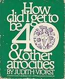 How Did I Get to Be 40 & Other Atrocities