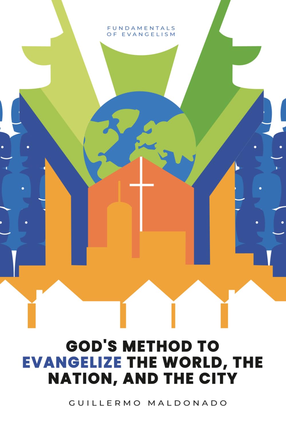 God's Method to Evangelizing the World, the Nation, and the City (Fundamentals of Evangelism)