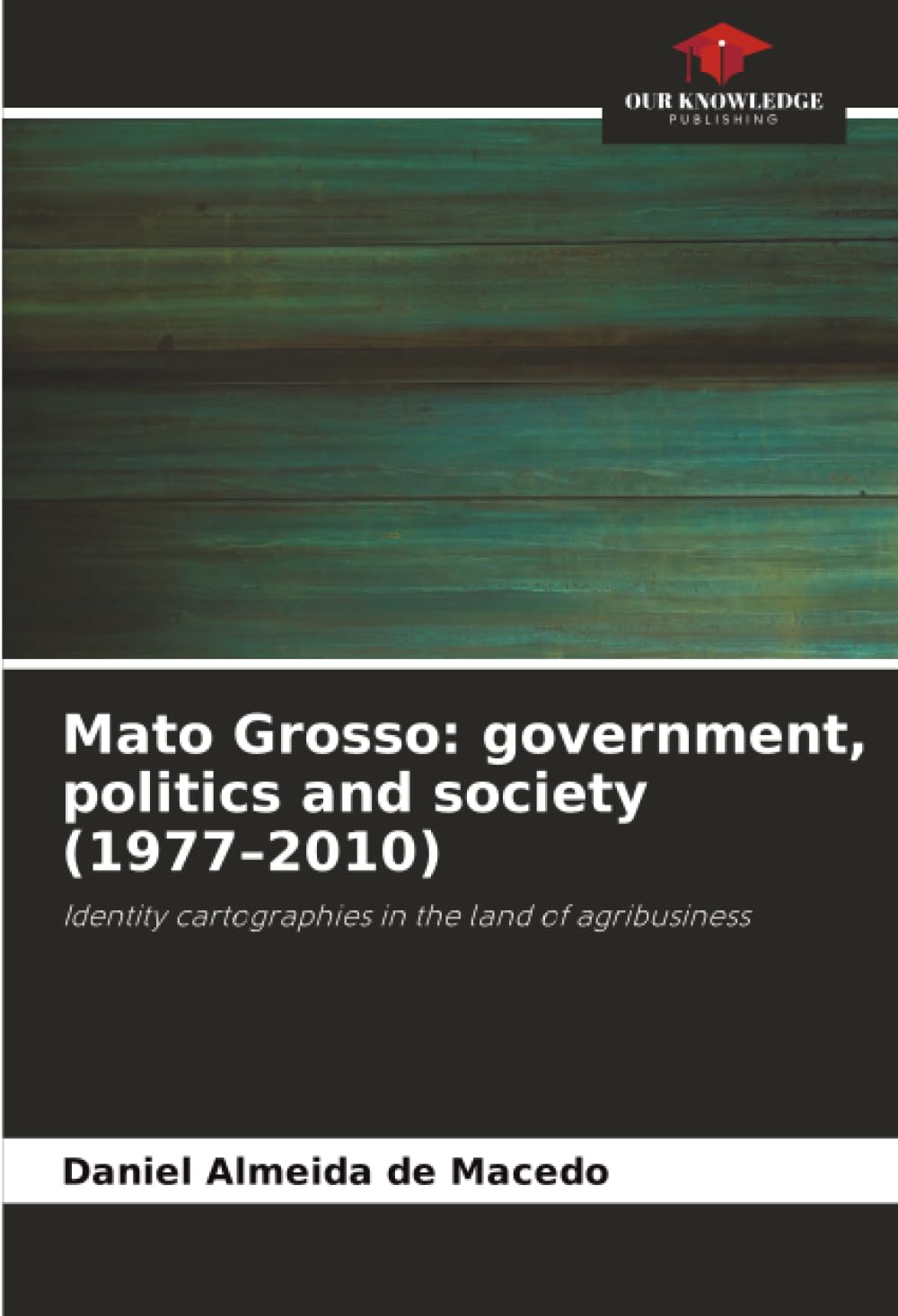 Mato Grosso: government, politics and society (1977–2010): Identity cartographies in the land of agribusiness