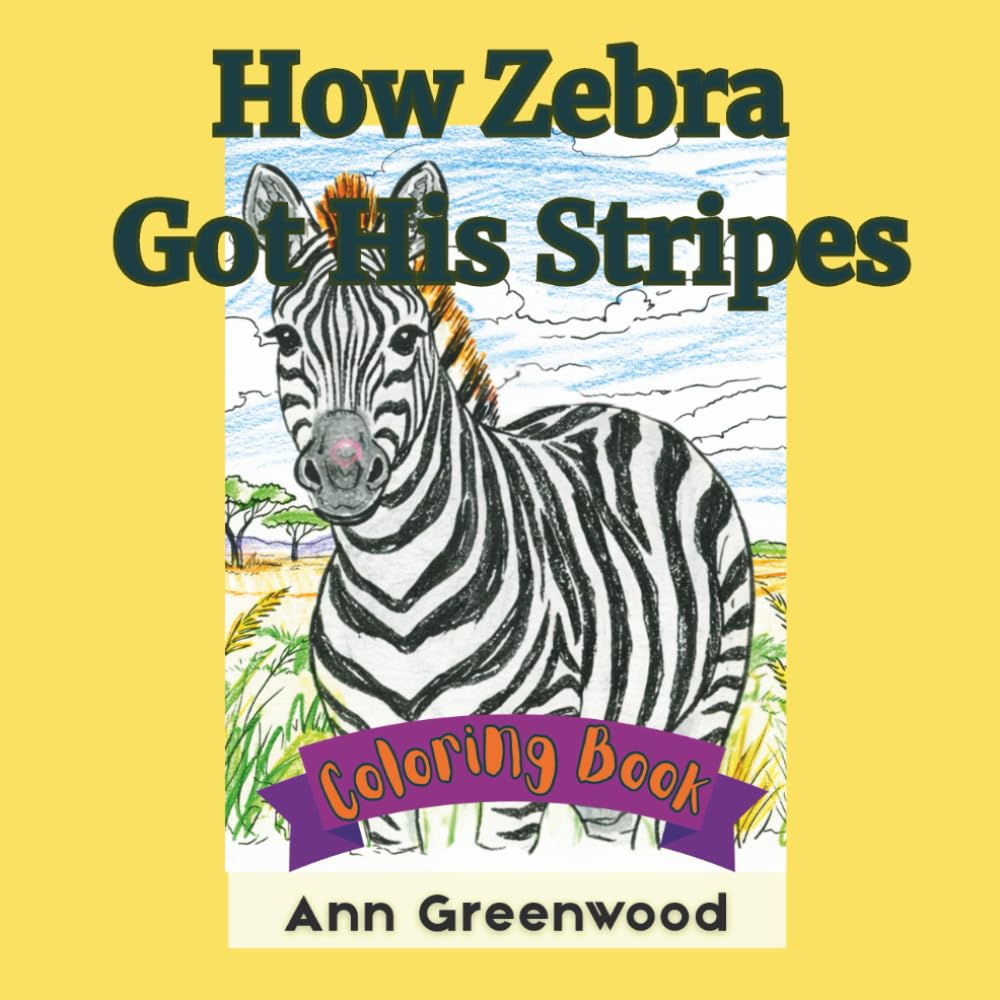 How Zebra Got His Stripes Coloring Book: African Animal Coloring Book (Tales From The Marula Tree)
