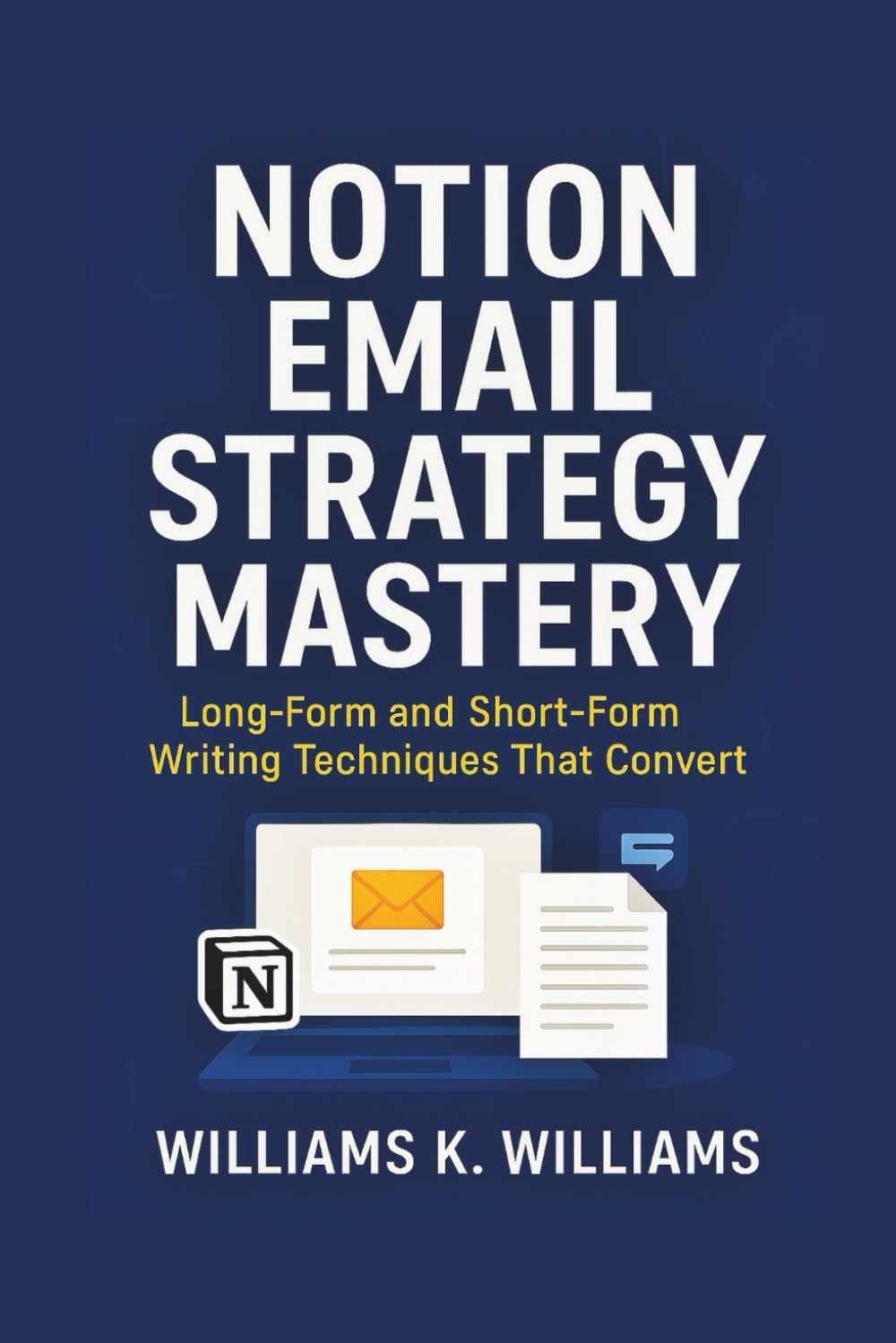 Notion Email Strategy Mastery: Long-Form and Short-Form Writing Techniques That Convert: 14 (The Digital Mastery Collection)