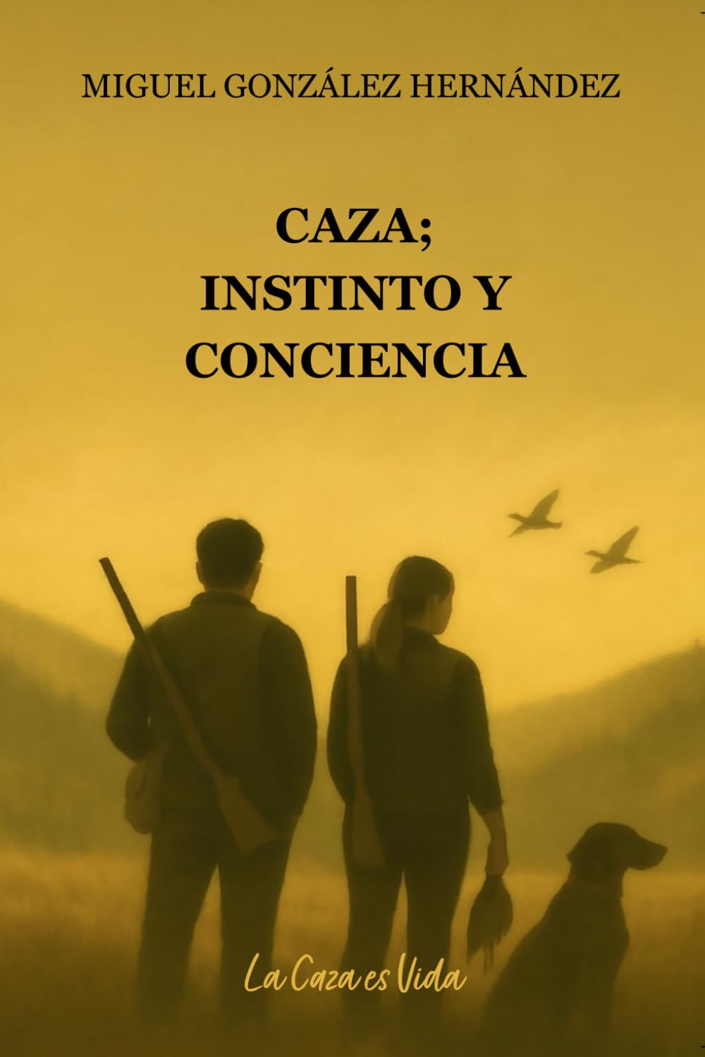 Caza; instinto y conciencia: La caza es vida