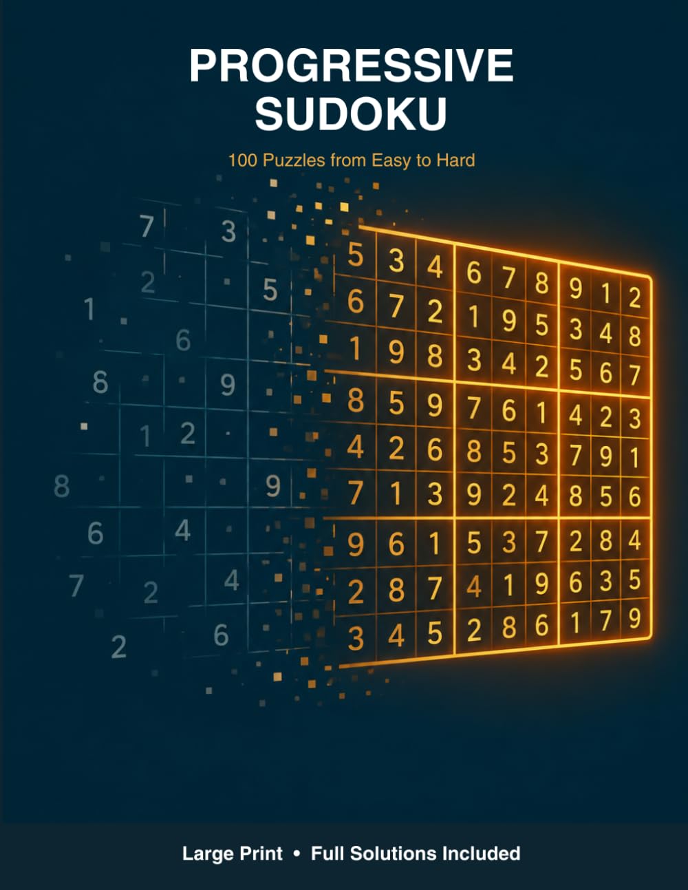 Progressive Sudoku: 100 Puzzles from Easy to Hard: Large Print Sudoku Puzzle Book with Full Solutions