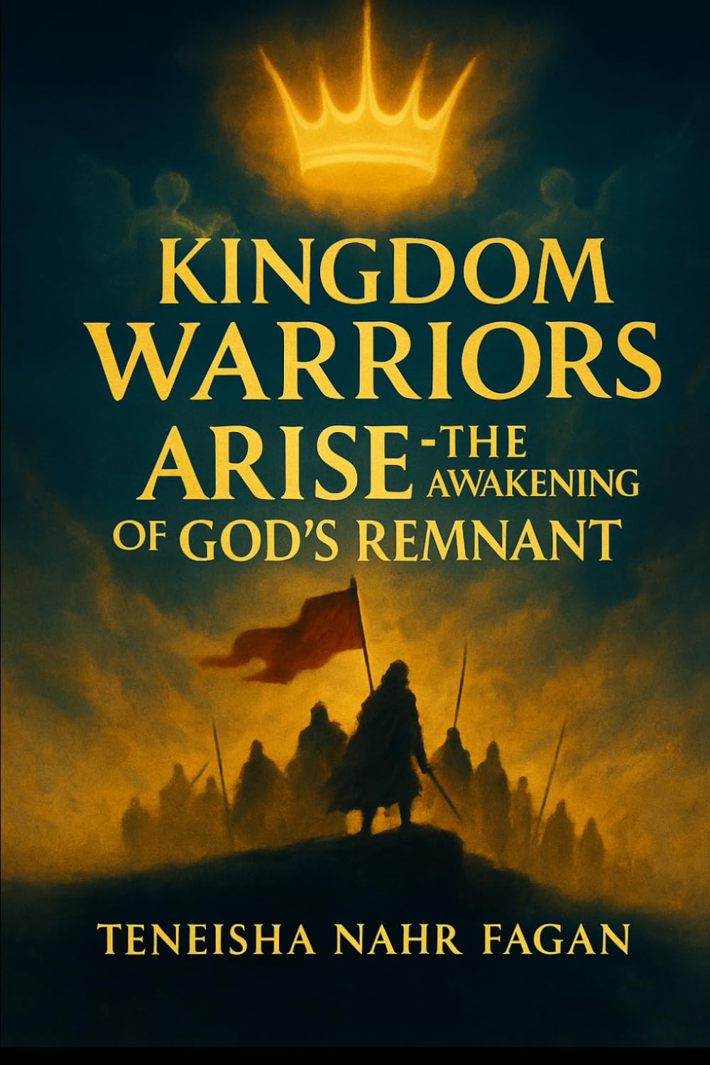 Kingdom Warriors Arise: The Awakening of God's Remnant