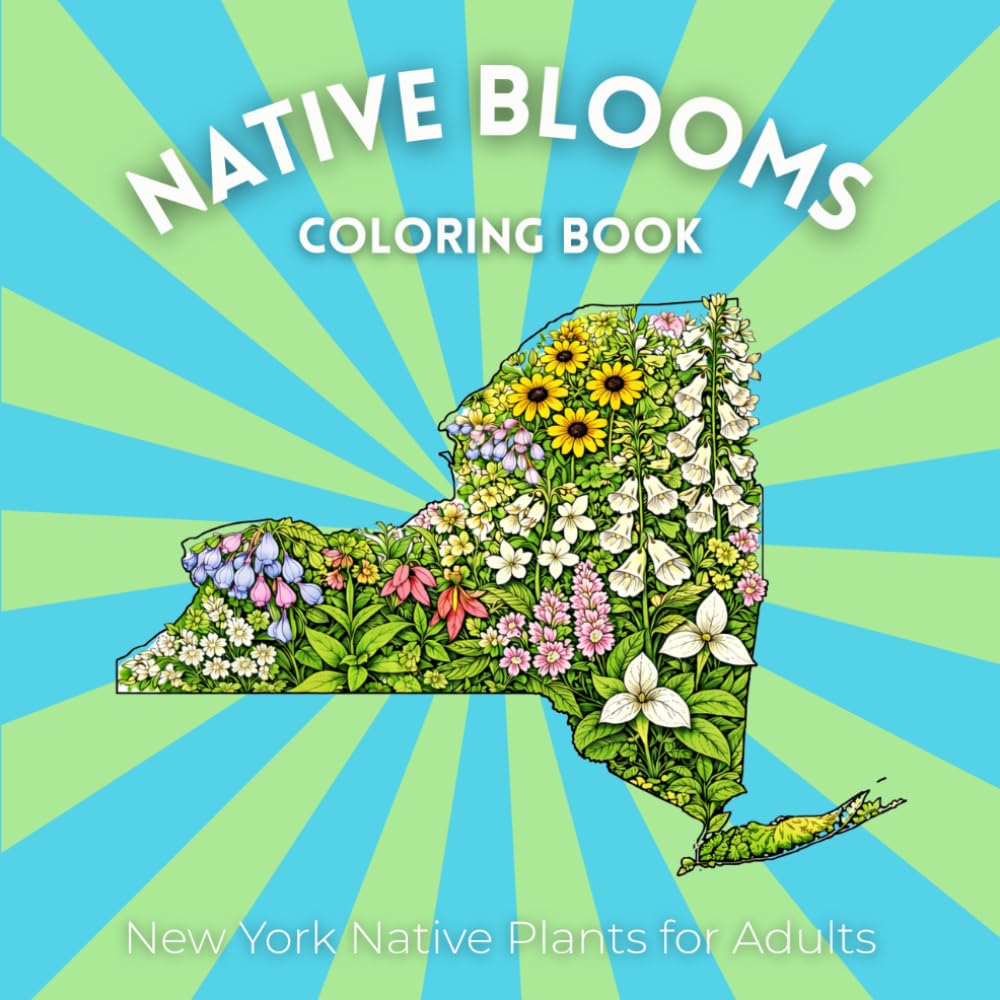 Native Blooms Coloring Book: New York Native Plants for Adults: A Detailed Botanical Coloring Book Featuring Northeast Wildflowers, Prairie Plants & Pollinator Garden Favorites
