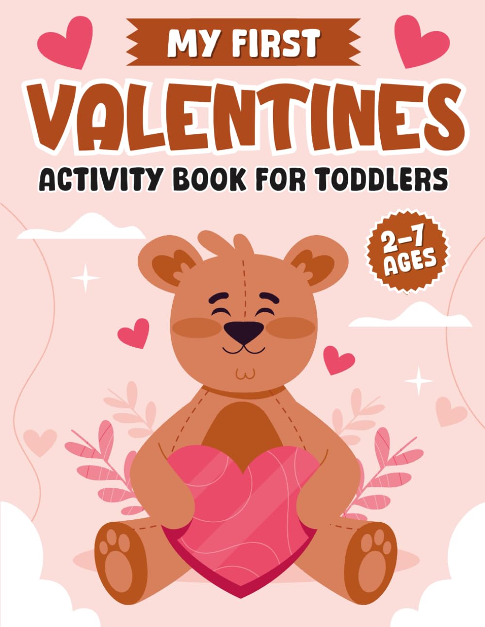 My First Valentines Activity Book For Toddlers: 1st Valentine's Day Gifts for Baby Boy & Girl with +50 Activities to Develop Babies Thinking Skills ... Coloring (First Valentine's Day Babies)