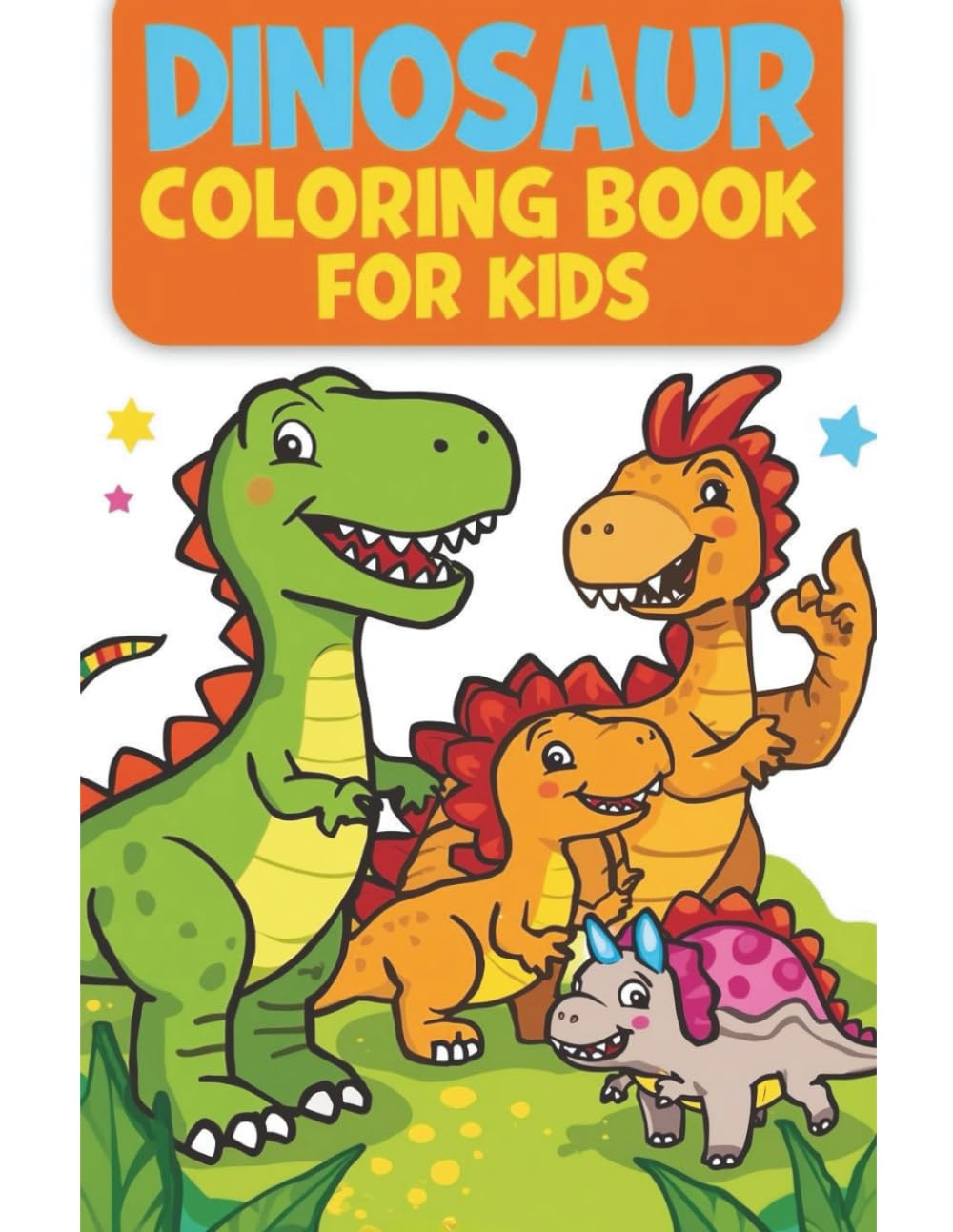 Cute Dinosaur Coloring Book for Kids Ages 3–8: Fun and Easy Dinosaur Coloring Pages with Big Bold Lines for Toddlers and Preschoolers