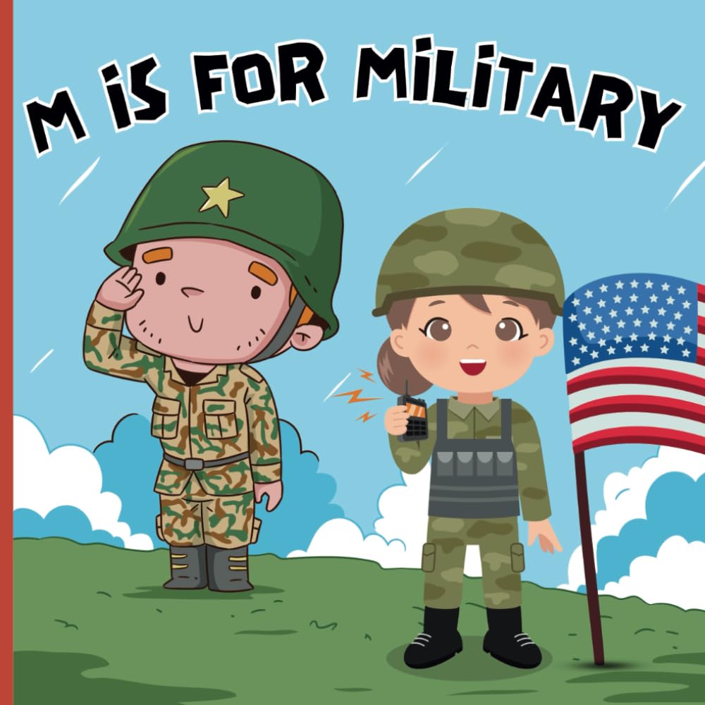 M Is For Military: A Educational Fun ABC Picture Alphabet Book About Army, Navy, Marines, and Airforce for Children