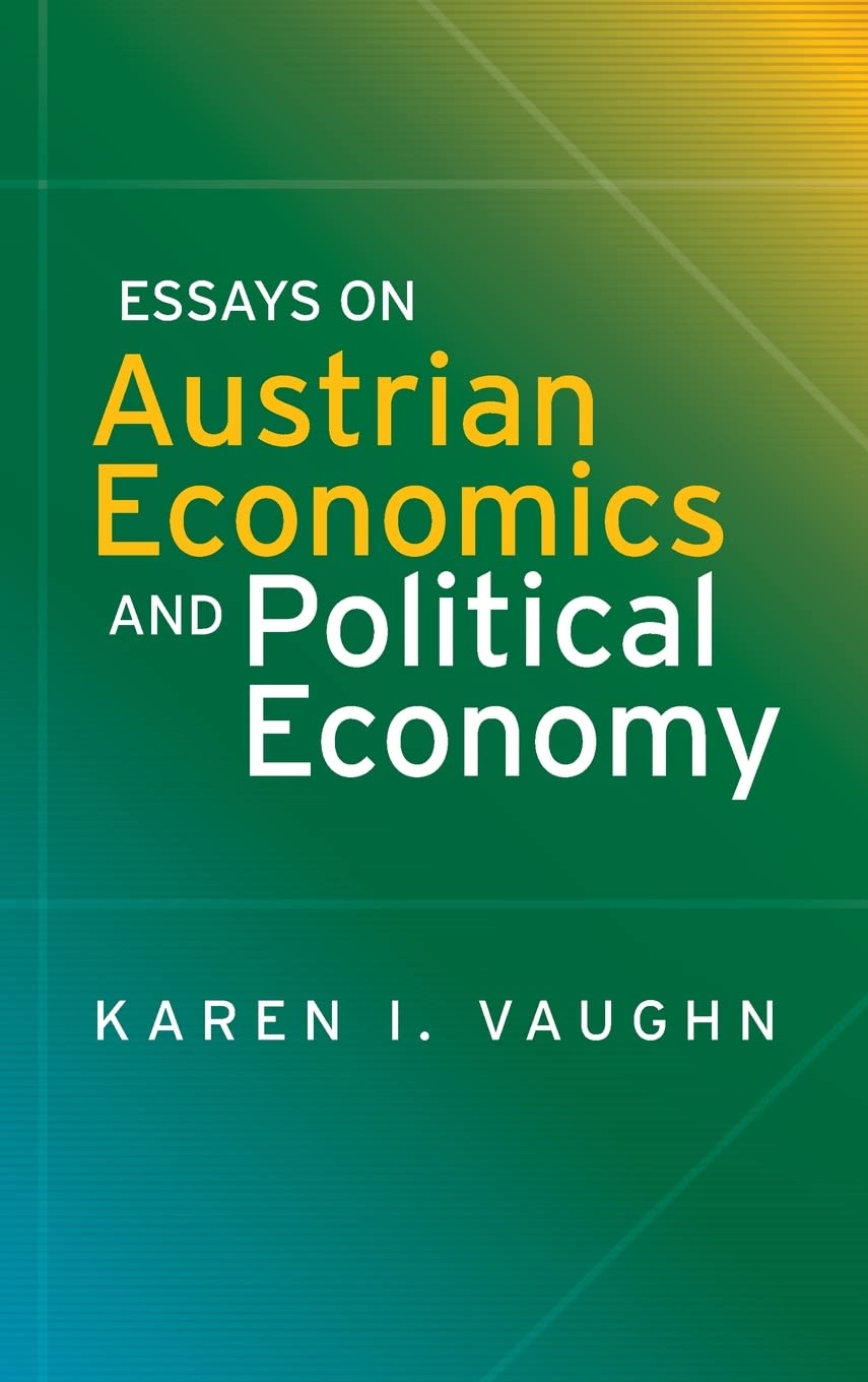 Essays on Austrian Economics and Political Economy