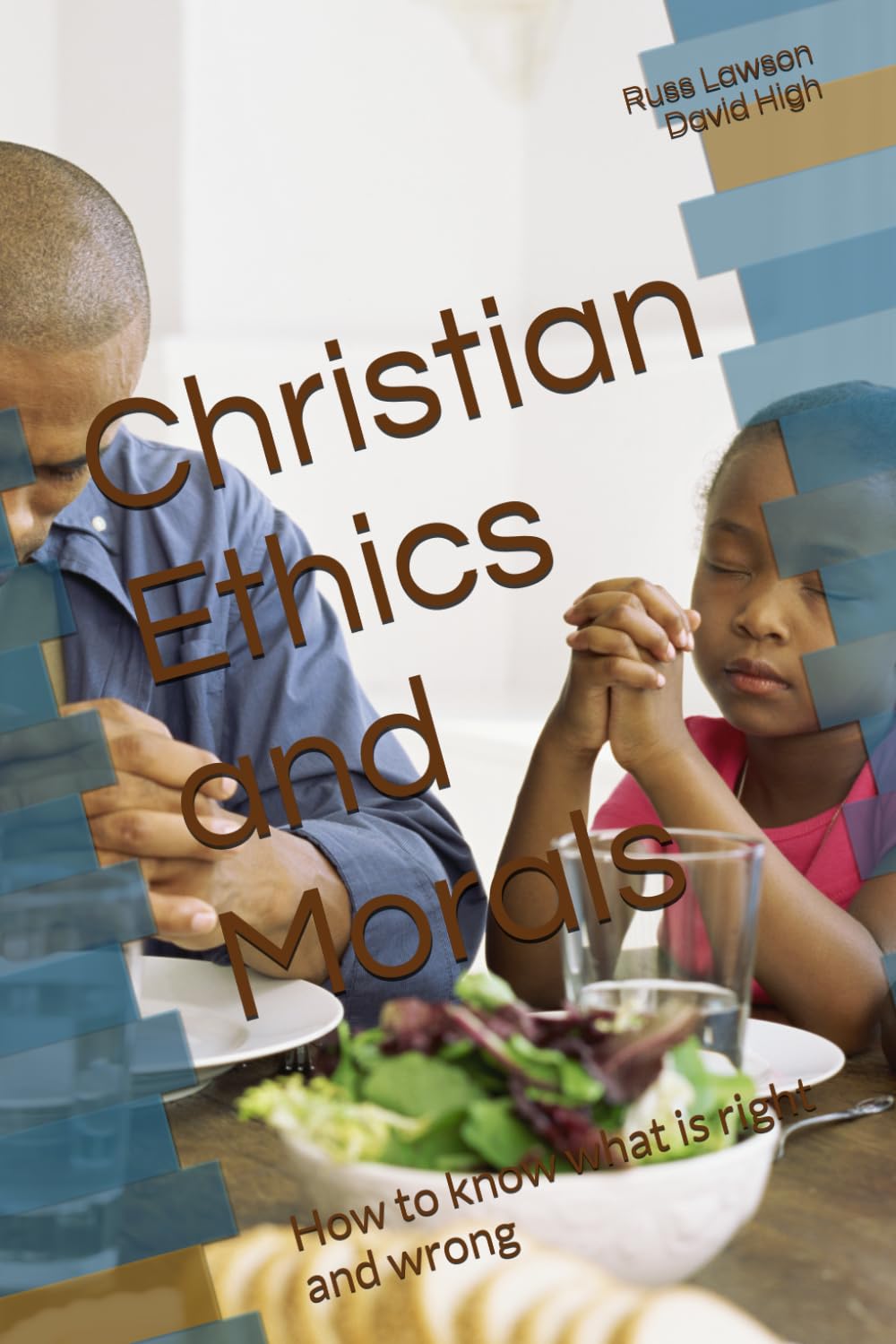 Christian Ethics and Morals: How to know what is right and wrong