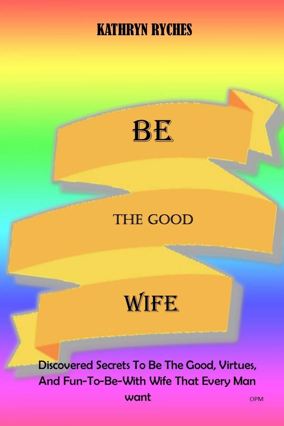 Buy Be The Good Wife Discovered Secrets To Be The Good Virtues And buy-be-the-good-wife-discovered-secrets-to-be-the-good-virtues-and