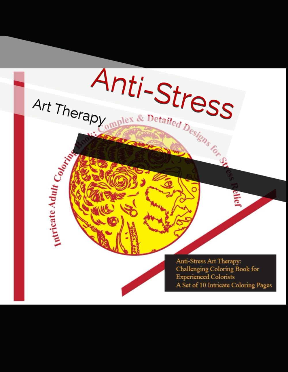 Anti-Stress Art Therapy: Challenging Coloring Book for Experienced Colorists