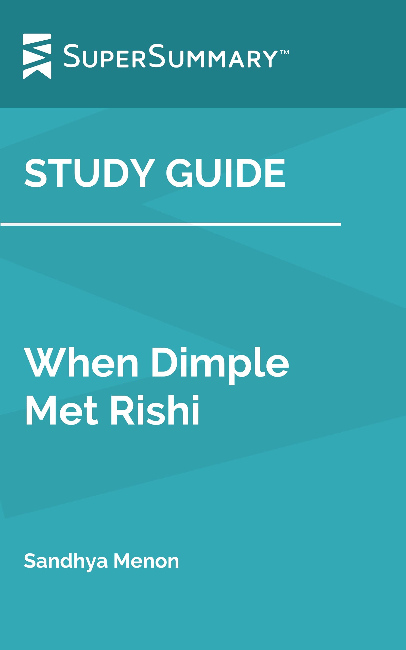 Study Guide: When Dimple Met Rishi by Sandhya Menon (SuperSummary)