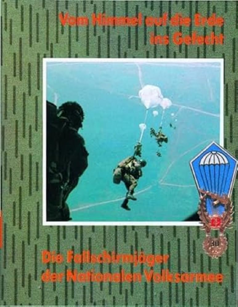 Vom Himmel auf die Erde ins Gefecht: Fallschirmjäger der Nationalen Volksarmee