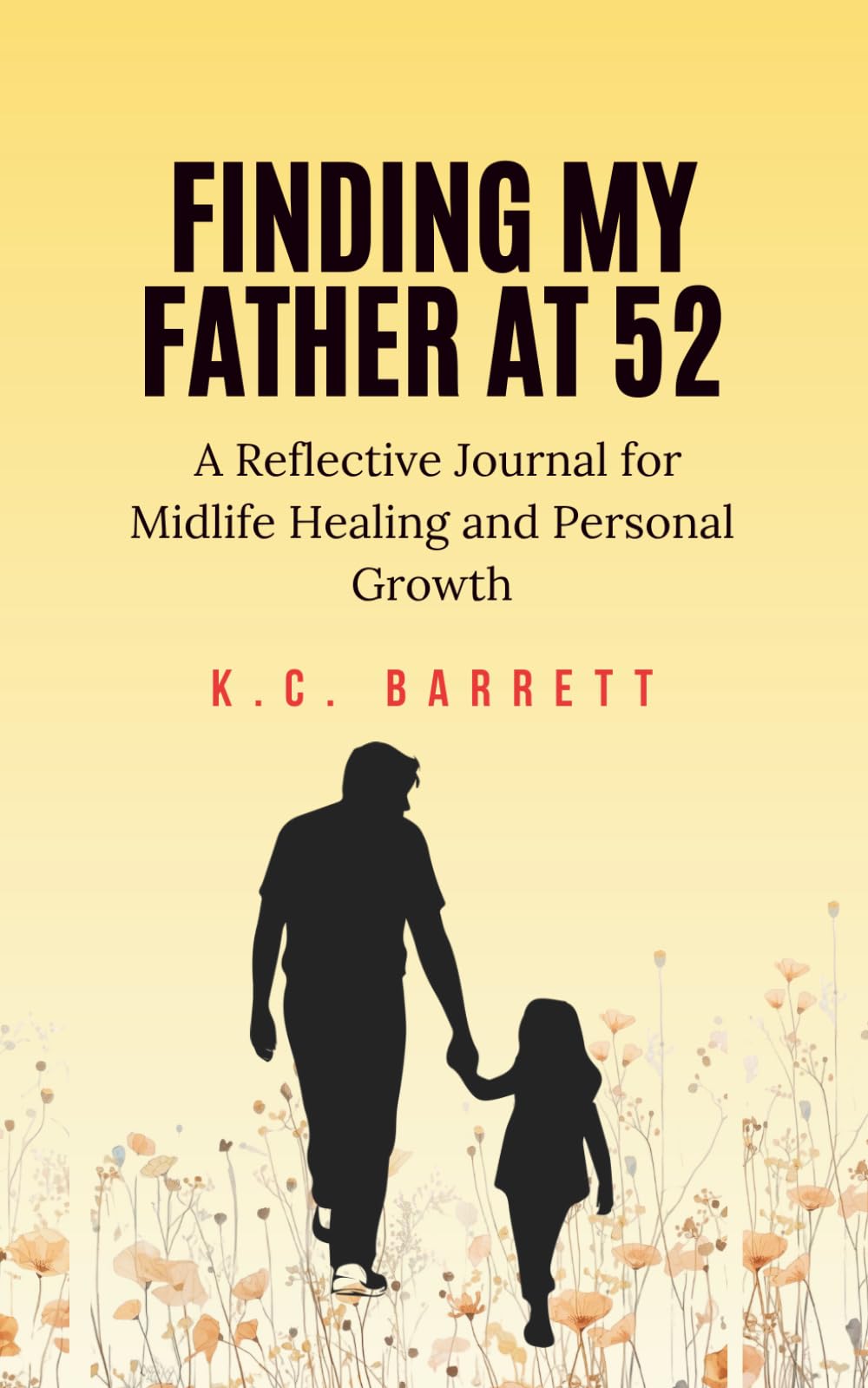 Finding My Father at 52: A Reflective Journal for Midlife Healing and Personal Growth