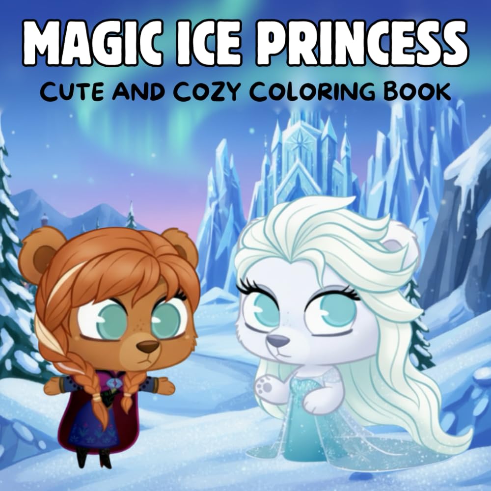 Magic Ice Princess Coloring Book: Cute & Cozy Coloring Book for Kids & Adults