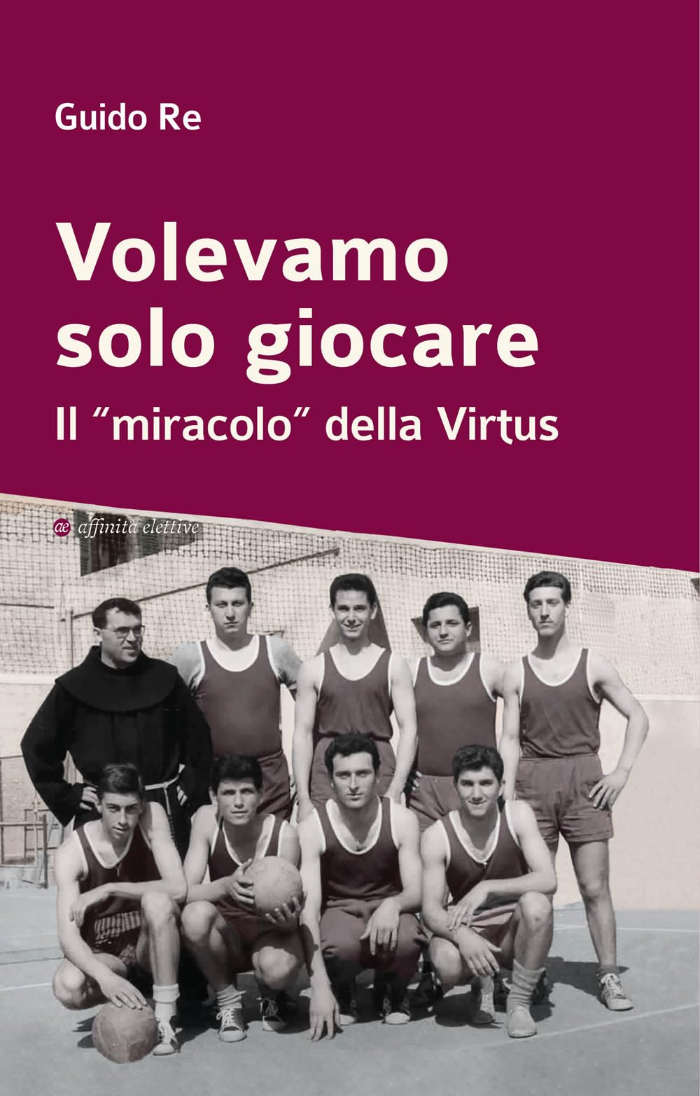 Volevamo Solo Giocare. Il «Miracolo» Della Virtus - 4