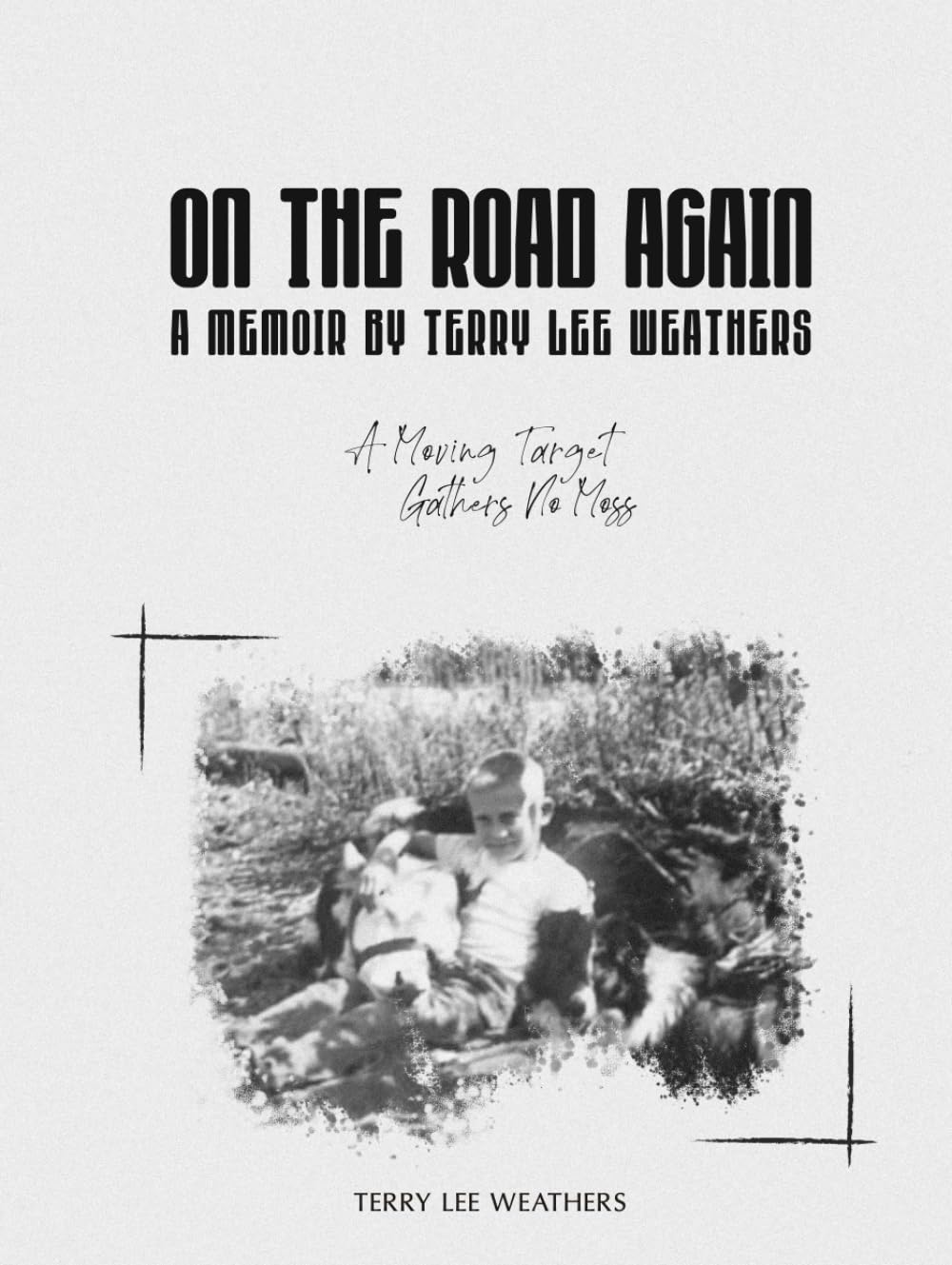 On the Road Again: A Memoir By Terry Lee Weathers