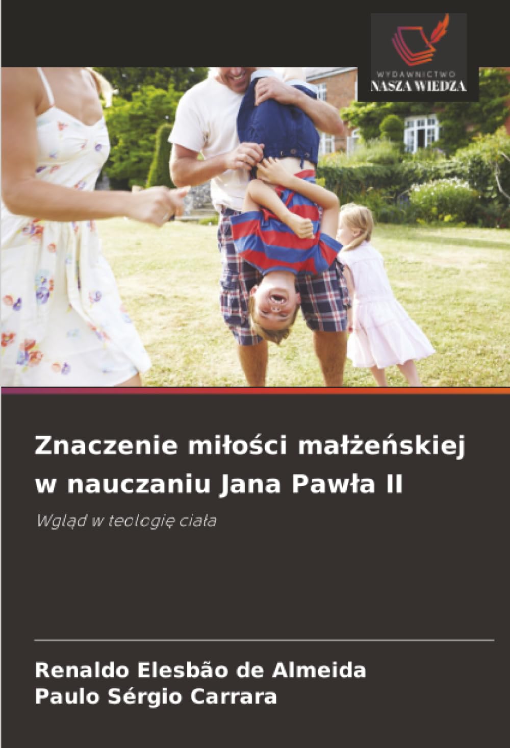 Znaczenie miłości małżeńskiej w nauczaniu Jana Pawła II: Wgląd w teologię ciała: Wgl¿d w teologi¿ cia¿a