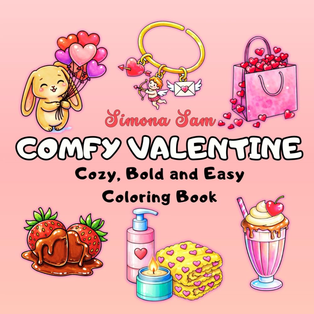 Comfy Valentine - Cozy, Bold and Easy Coloring Book: 55 Original Love & Valentine Illustrations for Relaxing, Cozy Coloring Fun (Comfy Colors Collection)
