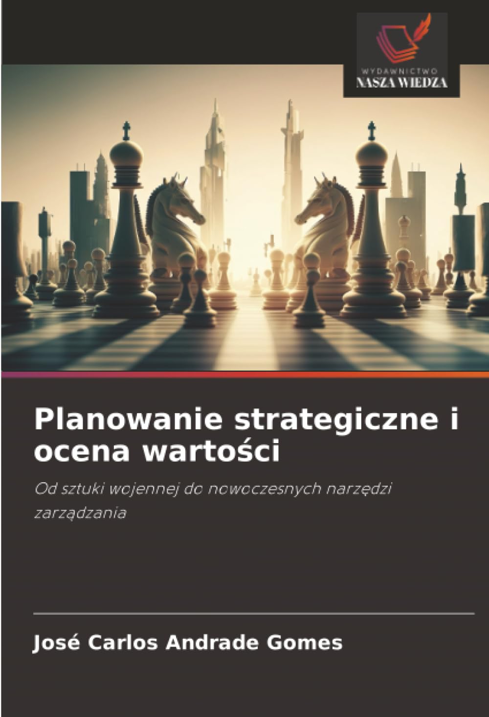 Planowanie strategiczne i ocena wartości: Od sztuki wojennej do nowoczesnych narzędzi zarządzania