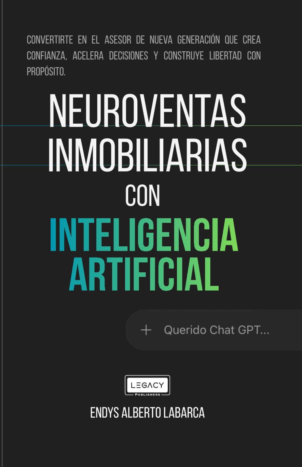 NeuroVentas Inmobiliarias con Inteligencia Artificial: Cómo pensar, conectar y vender con libertad financiera