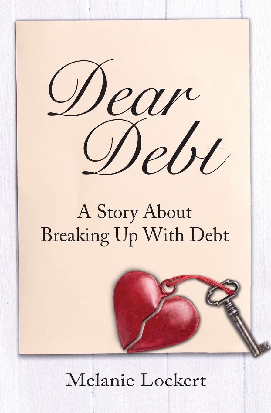 Dear Debt: A Story About Breaking Up With Debt