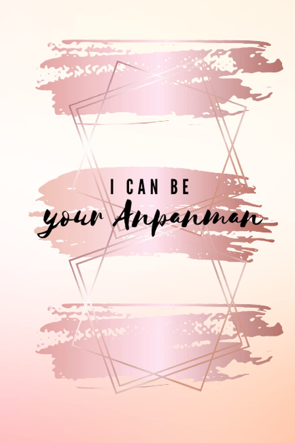 I can be your anpanman: Journal/Notebook/Diary