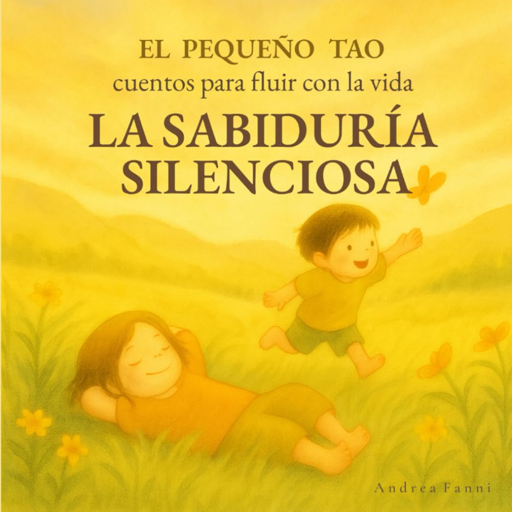 La Sabiduría Silenciosa: Cuentos para fluir con la vida (El Pequeño Tao: cuentos para fluir con la vida)