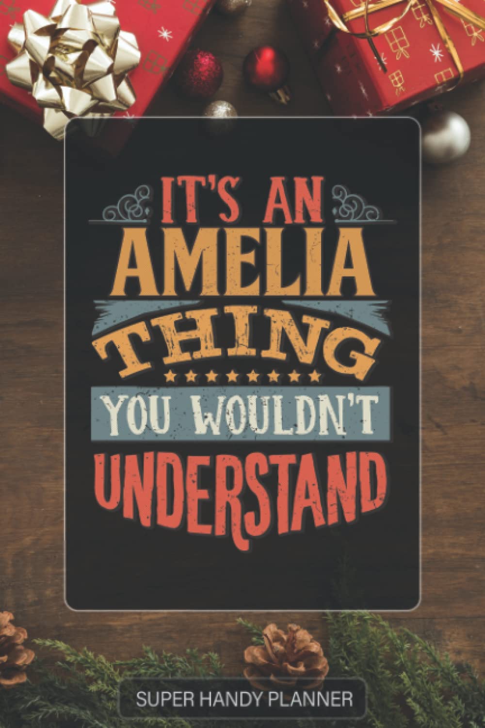 Amelia: It's An Amelia Thing You Wouldn't Understand - Custom Name Gift Planner Calendar Notebook Journal