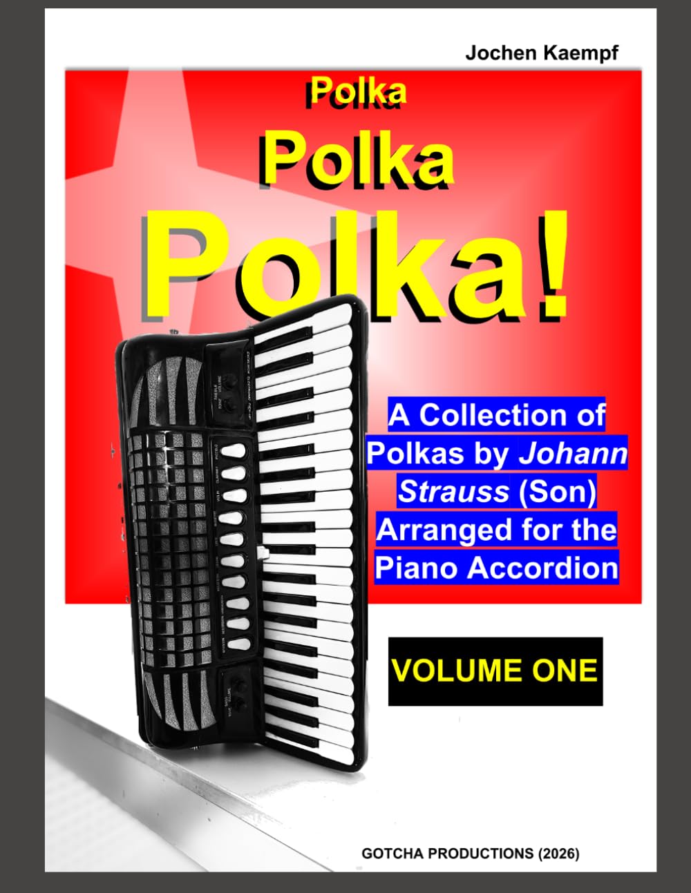 Polka, Polka, Polka!: A collection of polkas by Johann Strauss (son) arranged for the piano accordion (Sheet Music for the Piano Accordion)