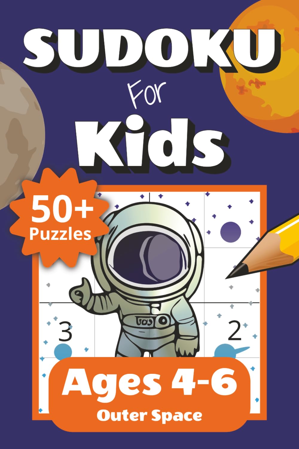 Sudoku for Kids Ages 4-6 Outer Space: 50+ Easy 4x4 Sudoku Puzzles for Beginners with Increasing Difficulty | Fun Challenge Levels and Solutions ... Gift for Kids (Sudoku for Kids: 4x4 Puzzles)