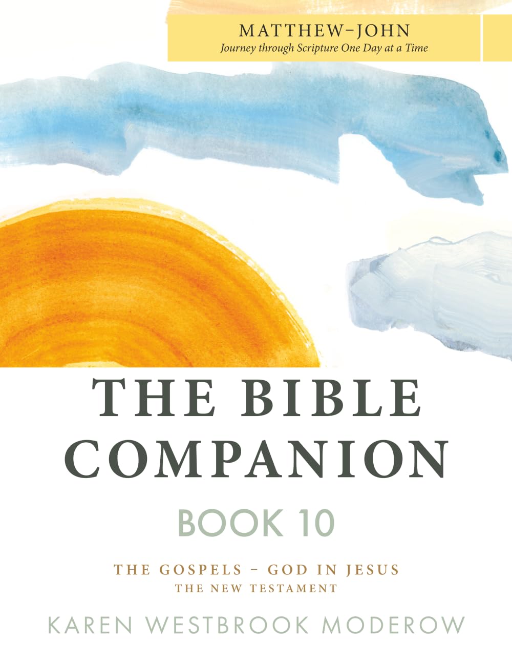 The Bible Companion Book 10 Matthew-John: Journey Through Scripture One Day at a Time (The Bible Companion Series)