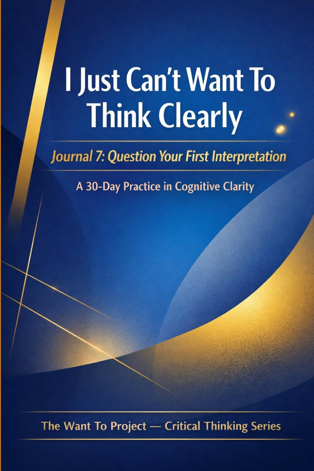 I Just Can't Want To Think Clearly: First Interpretation