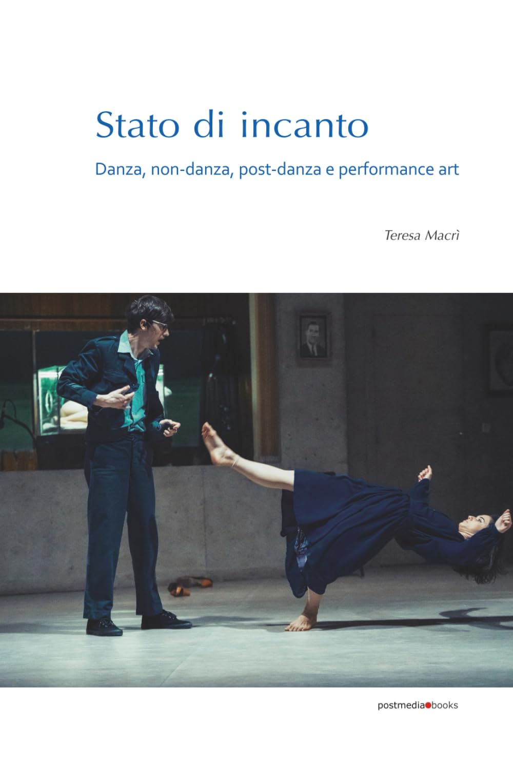 Stato di incanto: Danza, non-danza, post-danza e performance art