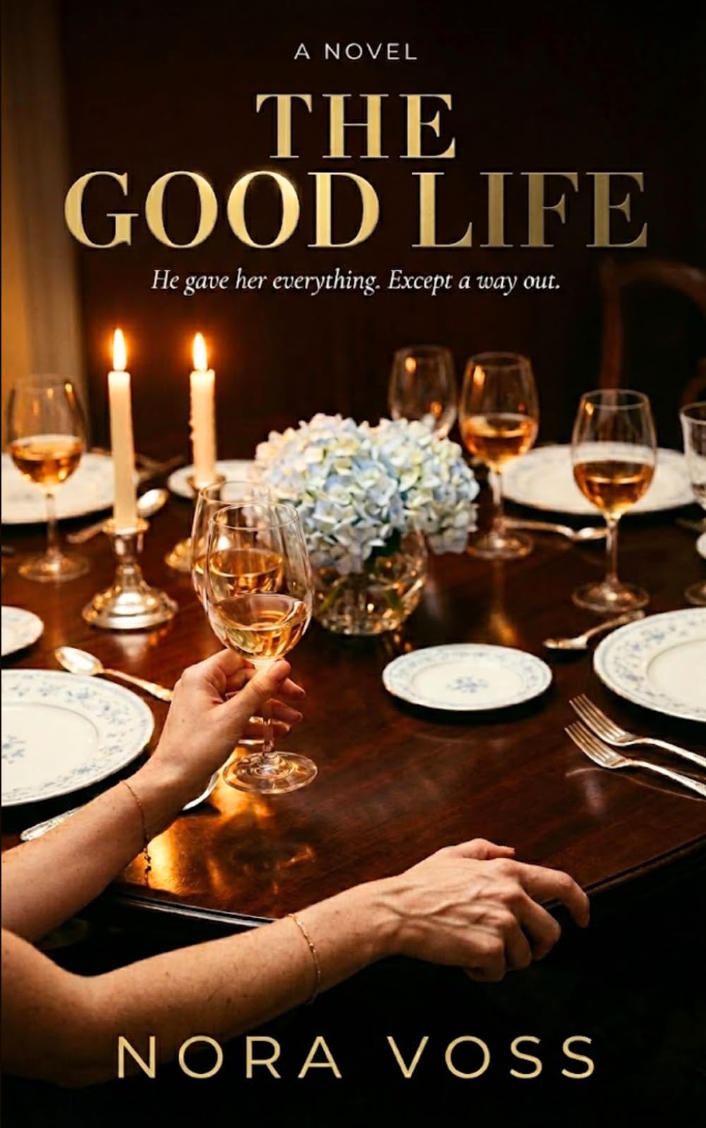 THE GOOD LIFE: A Domestic Thriller (The Nora Voss Domestic Thriller Collection)