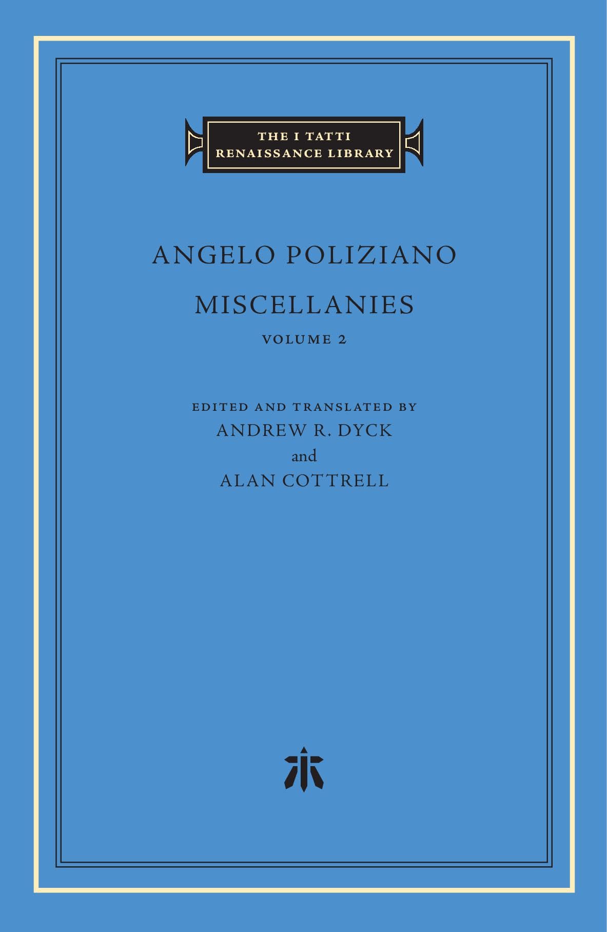 Miscellanies, Volume 2 (The I Tatti Renaissance Library)