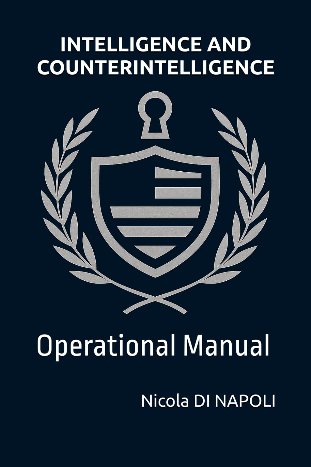 INTELLIGENCE AND COUNTERINTELLIGENCE: Operations Manual