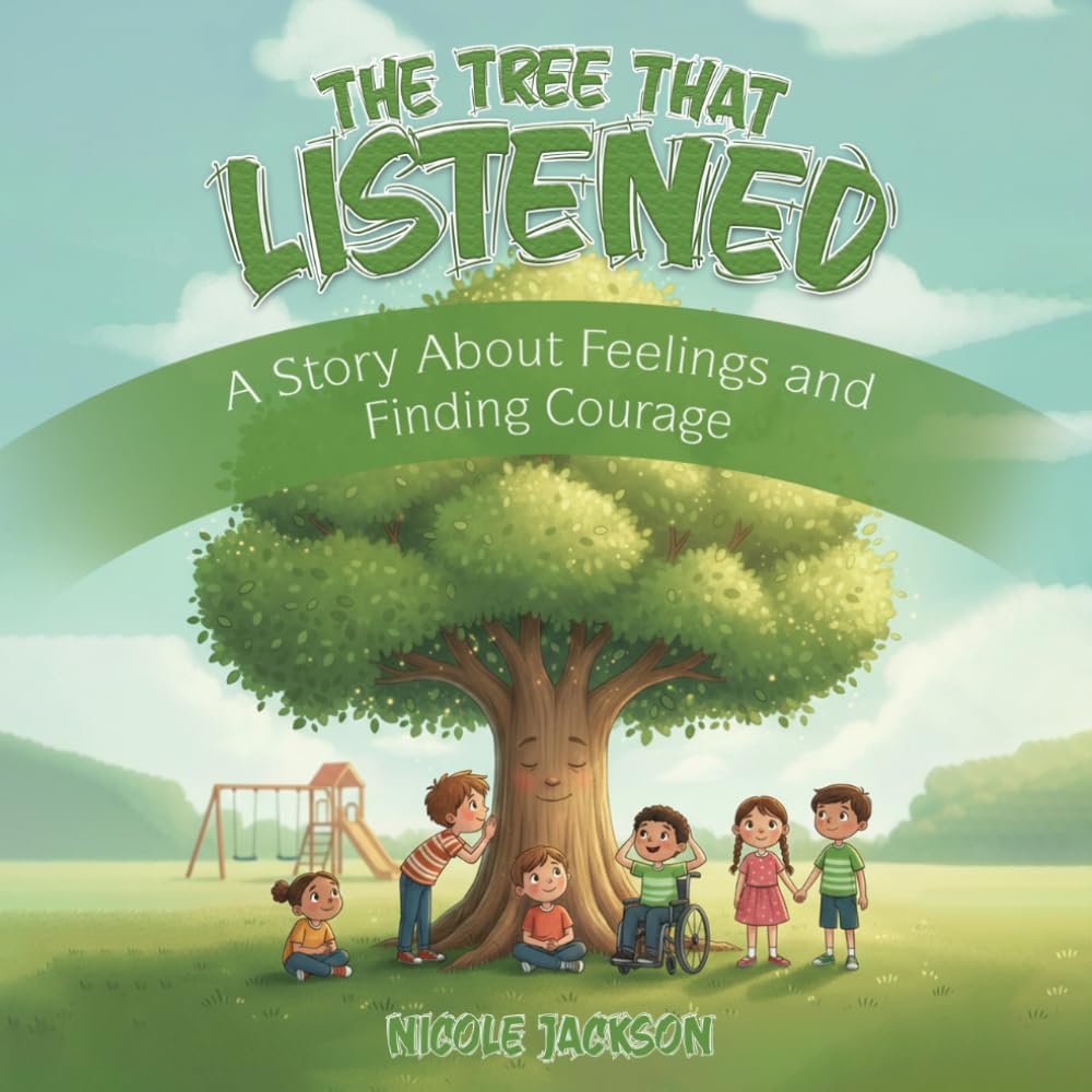 The Tree That Listened: A Story About Feelings and Finding Courage