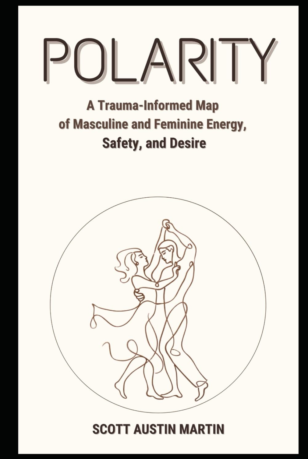 POLARITY: A Trauma-Informed Map of Masculine and Feminine Energy, Safety, and Desire