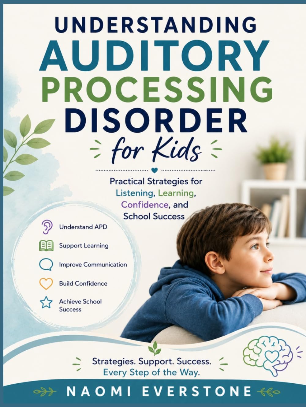 UNDERSTANDING AUDITORY PROCESSING DISORDER FOR KIDS: Practical Strategies for Listening, Learning, Confidence, and School Success