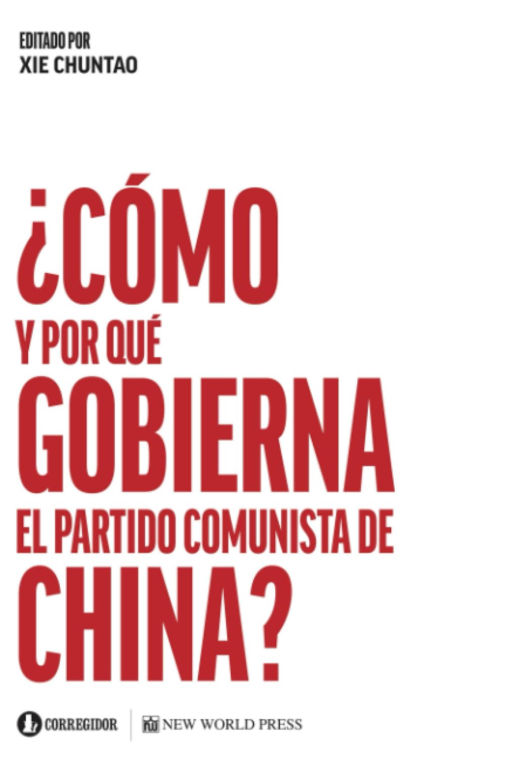 ¿Por qué y cómo funciona el Partido Comunista de China? (New World Press) (Spanish Edition)