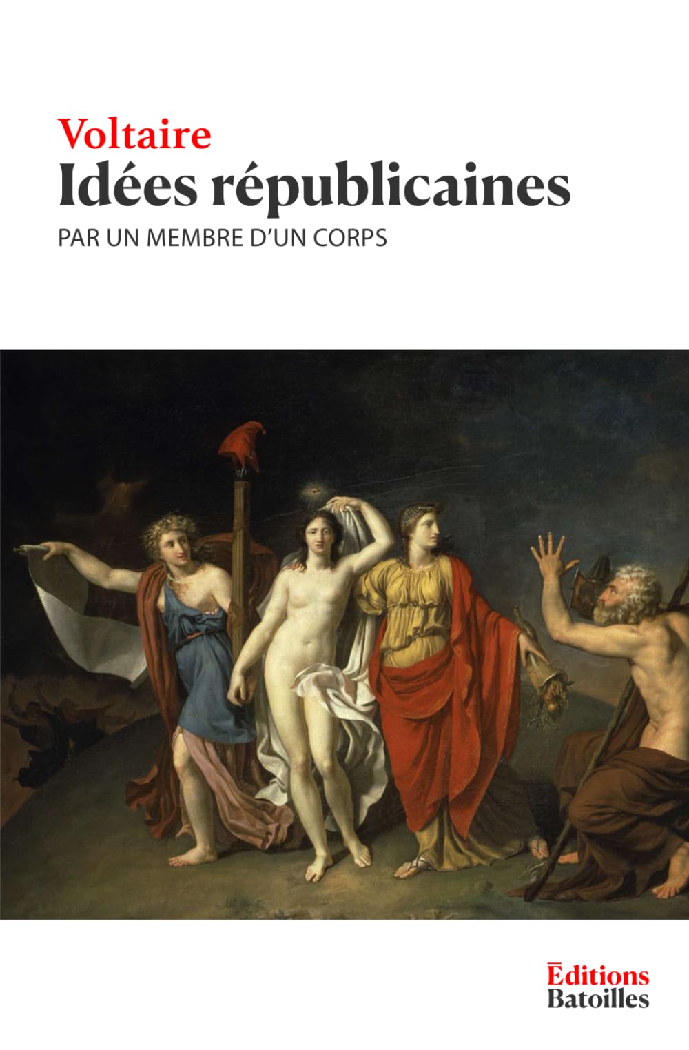 Idées républicaines, par un membre d'un corps: Édition annotée incluant une biographie et un contexte historique