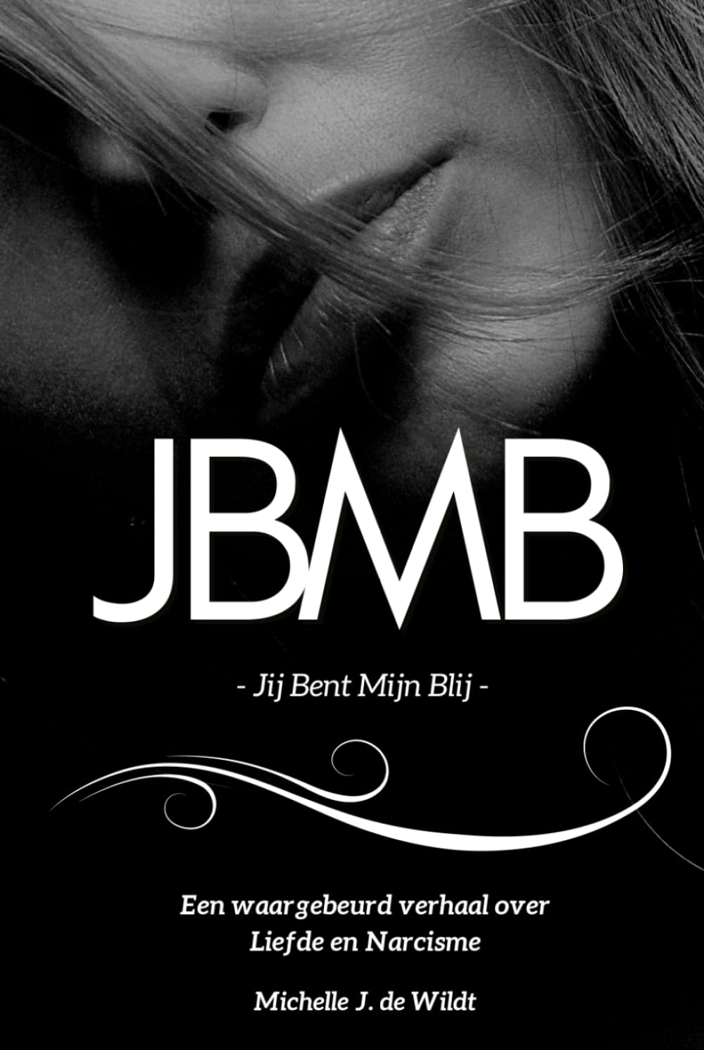 JBMB - Jij Bent Mijn Blij: Een waargebeurd verhaal over liefde en narcisme